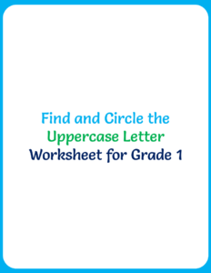 Find and Circle the Uppercase Letter Worksheet for Grade 1