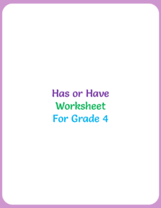 Has or Have Worksheet For Grade 4