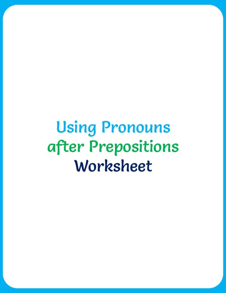 using-pronouns-after-prepositions-worksheet-your-home-teacher
