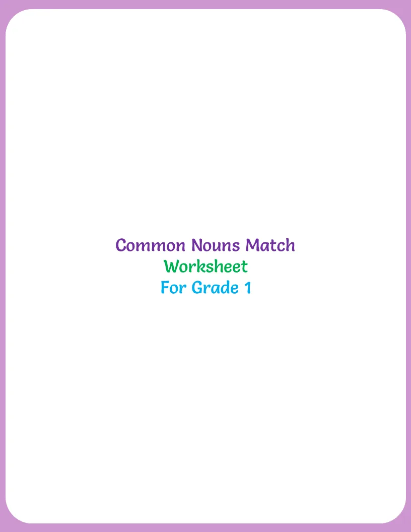 Common Nouns Match Worksheet For Grade 1 worksheet preview Common Nouns Match Worksheet For Grade 1 worksheet preview