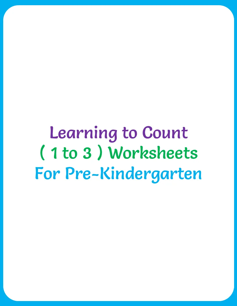 Learning to Count ( 1 to 3 ) Worksheets For Pre-Kindergarten worksheet preview Learning to Count ( 1 to 3 ) Worksheets For Pre-Kindergarten worksheet preview