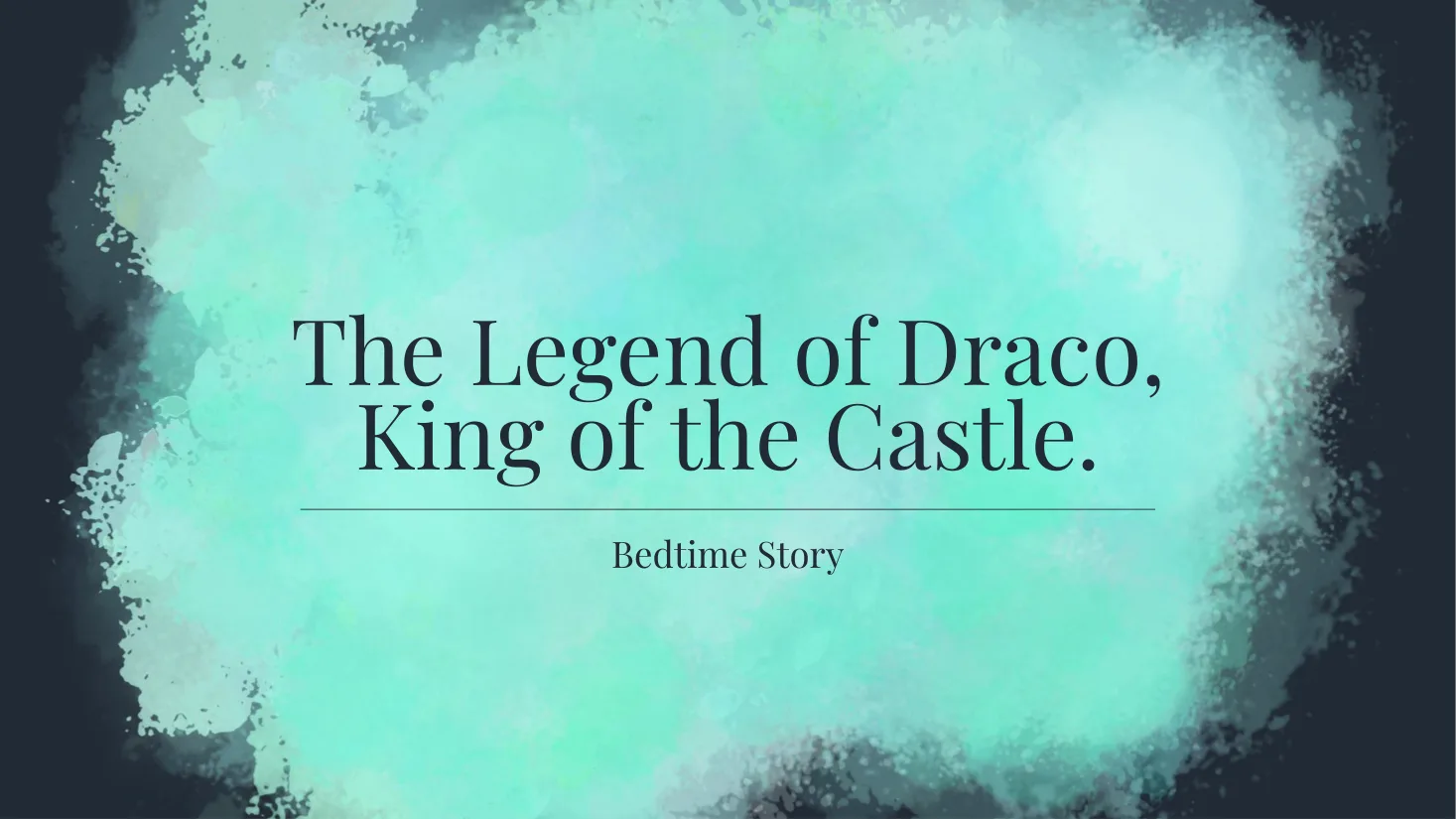 The Legend of Draco, King of the Castle - bedtime story page 1